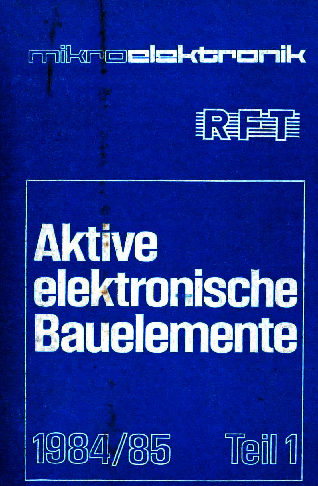 Aktive elektronische Bauelemente 1984 / 85 Teil 1 